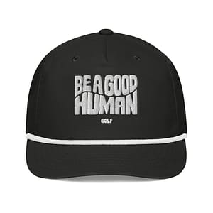 Be A Good Human Golf Rope Hat