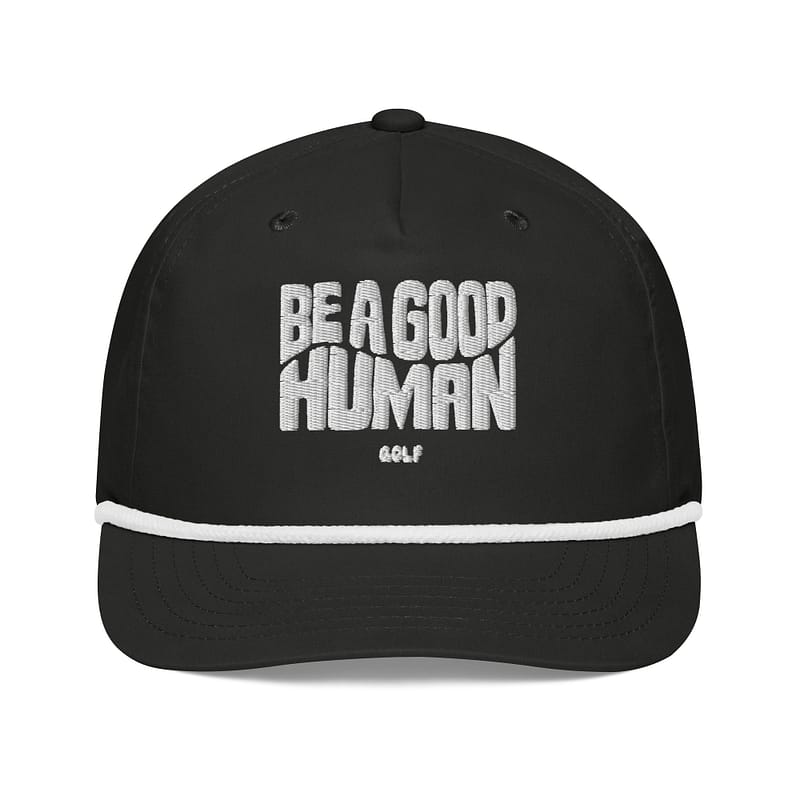 Be A Good Human Golf Rope Hat